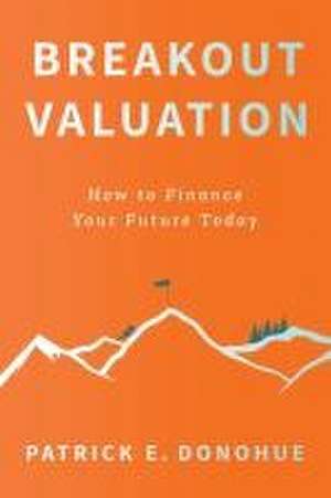 Breakout Valuation de Patrick E. Donohue