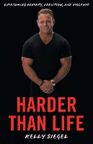 Harder than Life de Kelly Siegel