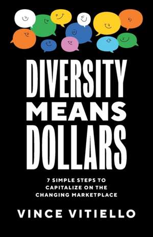 Diversity Means Dollars de Vince Vitiello