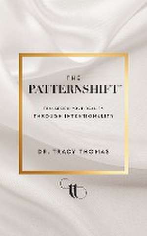 The PatternShift (TM) de Tracy Thomas