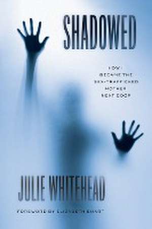 Shadowed de Julie Whitehead