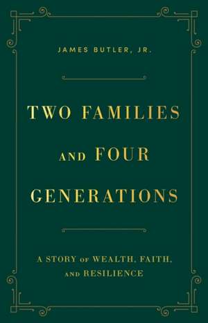 Two Families and Four Generations de James Butler Jr.