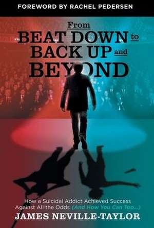 From Beat Down to Back Up and Beyond de James Neville-Taylor