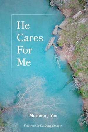 He Cares for Me de Marlene J. Yeo