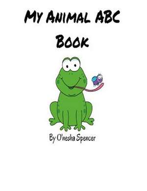 My Animal ABC Book de Spencer, Onesha