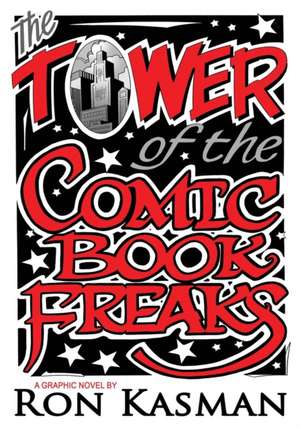 The Tower of the Comic Book Freaks de Ron Kasman