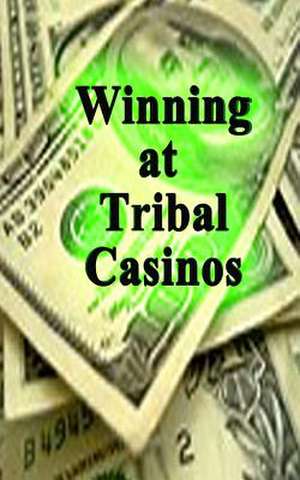 Winning at Tribal Casinos de Rita G. Durrett