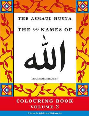 The Asmaul Husna Colouring Book Volume 2 de Shameema Dharsey