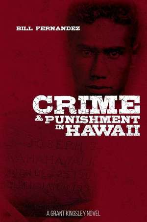 Crime & Punishment in Hawaii de Bill Fernandez