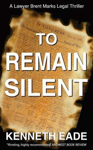 To Remain Silent de Kenneth Eade