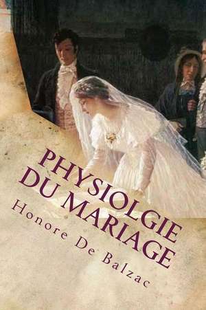 Physiolgie Du Mariage de Honore De Balzac