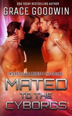 Mated to the Cyborgs de Goodwin, Grace