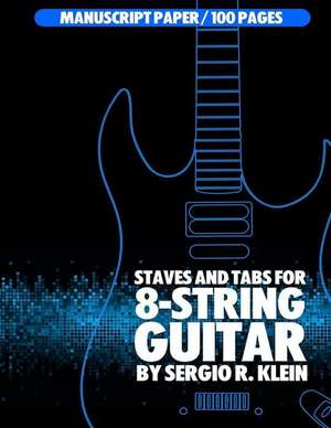 Staves and Tabs for 8-String Guitar de Klein, Sergio R.