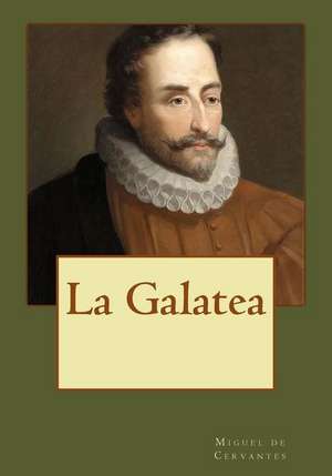 La Galatea de Miguel De Cervantes