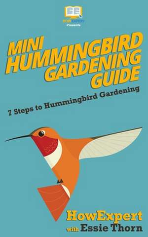 Mini Hummingbird Gardening Guide de Howexpert Press