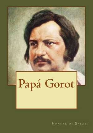 Papa Gorot de Honore De Balzac