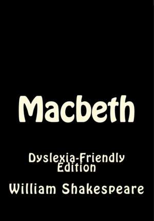 Macbeth: Dyslexia-Friendly Edition de William Shakespeare