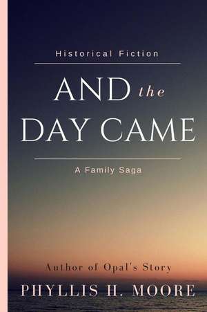 And the Day Came de Phyllis H. Moore