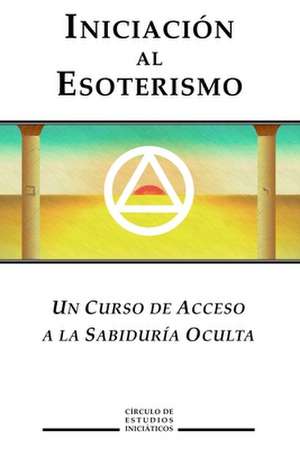 Iniciacion Al Esoterismo de Inciaticos, Circulo de Estudios