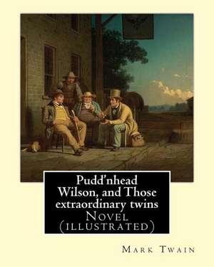 Pudd'nhead Wilson, and Those Extraordinary Twins by de Mark Twain