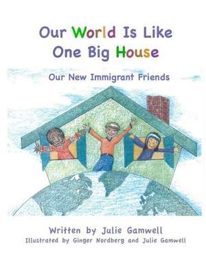 Our World Is Like One Big House de Julie Gamwell