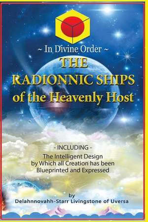 The Radionnic Ships of the Heavenly Host de Livingstone, Mr Delahnnovahh