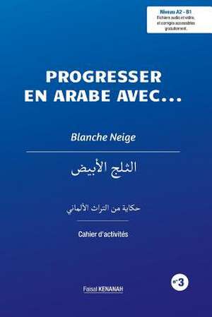 Progresser En Arabe Avec ... Blanche Neige de Kenanah, Faisal