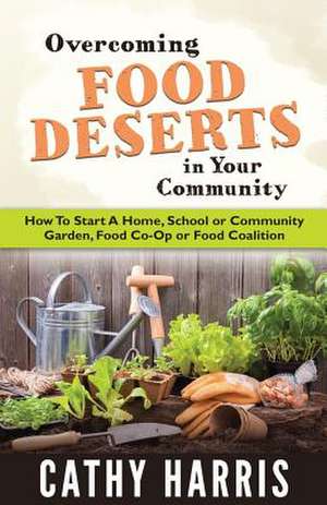 Overcoming Food Deserts in Your Community de MS Cathy Harris