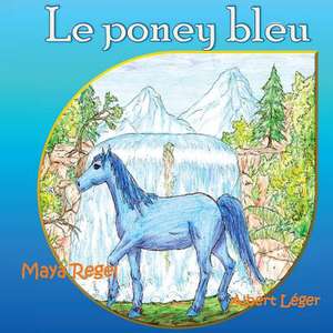 Le Poney Bleu de Maya Regel