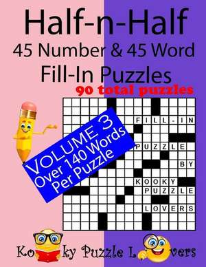 Half-N-Half Fill-In Puzzles, 45 Number & 45 Word Fill-In Puzzles, Volume 3 de Kooky Puzzle Lovers