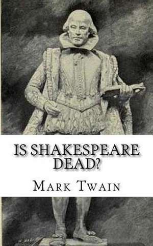 Is Shakespeare Dead? de Mark Twain