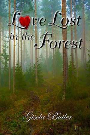 Love Lost in the Forest de Butler, Gisela