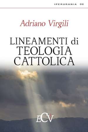 Lineamenti Di Teologia Cattolica de Adriano Virgili