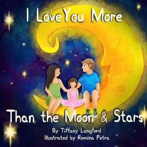 I Love You More Than the Moon and Stars de Langford, Mrs Tiffany Machelle