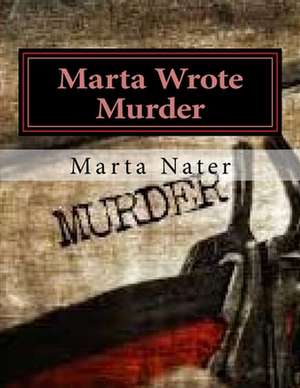 Marta Wrote Murder de Nater, Marta