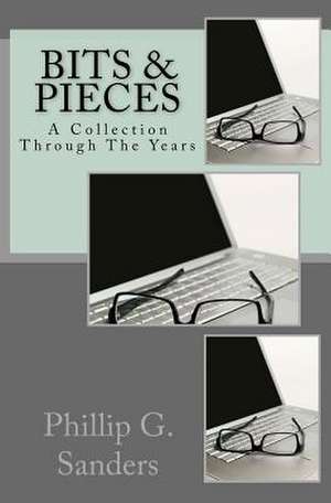 Bits & Pieces de Sanders, Phillip G.