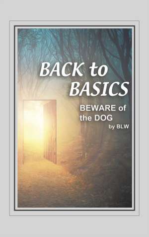 BACK to BASICS BEWARE OF the DOG de B L W