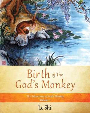 Birth of the God's Monkey de Le Shi