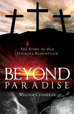 Beyond Paradise de William Chandler