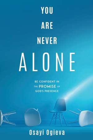 You Are Never Alone de Osayi Ogieva