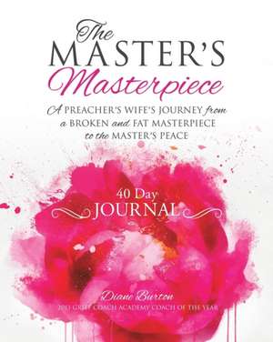 The MASTER'S Masterpiece 40 Day Journal de Diane Burton