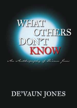 What Others Don't Know de de'Vaun Jones