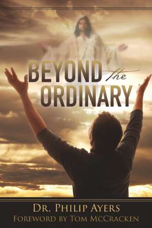 Beyond the Ordinary de Dr Philip Ayers