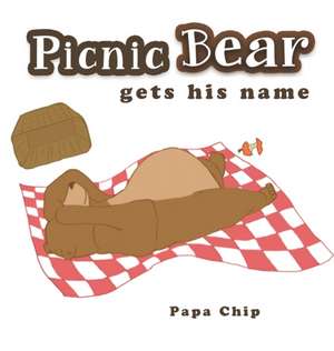 Picnic Bear Gets His Name de Papa Chip