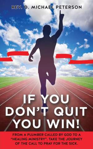 If You Don't Quit You Win! de Peterson, Rev D. Michael