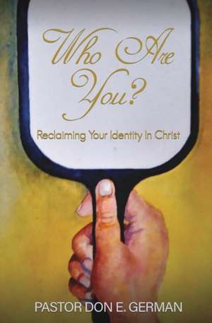 Who Are You? de Pastor Don E. German