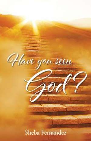 Have You Seen God? de Sheba Fernandez