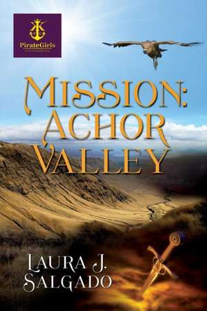 Mission: Achor Valley de Laura J. Salgado