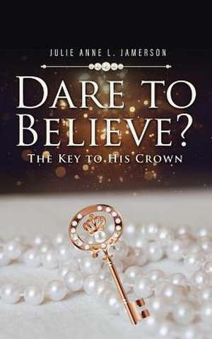 Dare to Believe? de Jamerson, Julie Anne L.