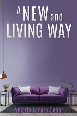 A New and Living Way Volume - 3 de Boone, Valerie Lenora